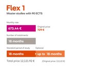 Flex 1: Masterstudien mit 90 ECTS. Monatliche Rate 673,44 €, Gesamtkosten 12.121,92 € über 18 Monate, optional bis zu 18 Monate.