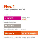 Flex 1: Master's programs with 90 ECTS credits. Monthly payment of €729, duration of payments 18 months, standard study period 18 months, optional extension up to 18 months. Total cost €13,122.